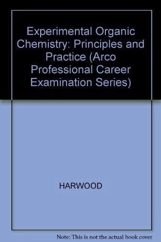 Experimental organic chemistry : principles and practice; Laurence M. Harwood; 1989