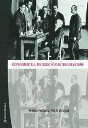 Experimentell metodik för beteendevetare; Anders Kjellberg, Patrik Sörqvist; 2011