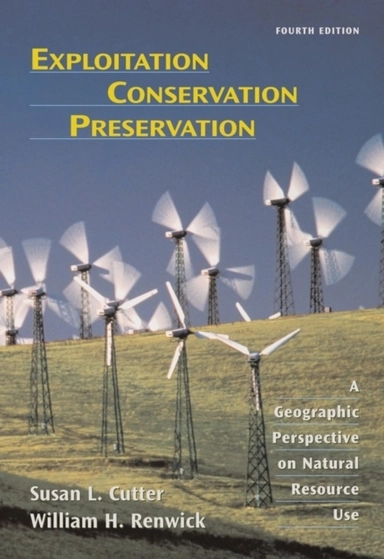 Exploitation Conservation Preservation: A Geographic Perspective on Natural; Susan L. Cutter; 2003