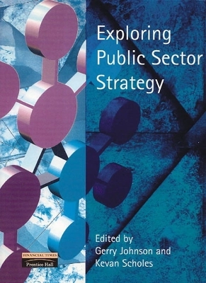 Exploring public sector strategy; Kevan. Scholes, Gerry. Johnson; 2001