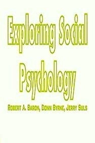 Exploring social psychology; Robert A. Baron; 1988