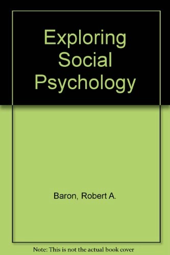 Exploring Social Psychology; Robert A. Baron, Donn Byrne, Blair T. Johnson; 1997