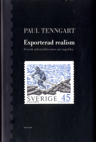 Exporterad realism : Svensk arbetarlitteratur på engelska; Paul Tenngart; 2020