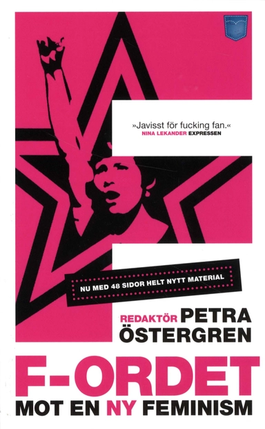 F-ordet : mot en ny feminism; Petra m.fl. Ösgtergren, Maria Abrahamsson, Lars Gårdfeldt, Anna Ekelund, Susanna Dodillet, Don Kulick, Maria Rankka, Susanne Wigorts Yngvesson, Madelaine Levy, Anna Svensson, Boris Benulic, Jonah Nylund, Maria Niemi, Inti Chaves Perez; 2009