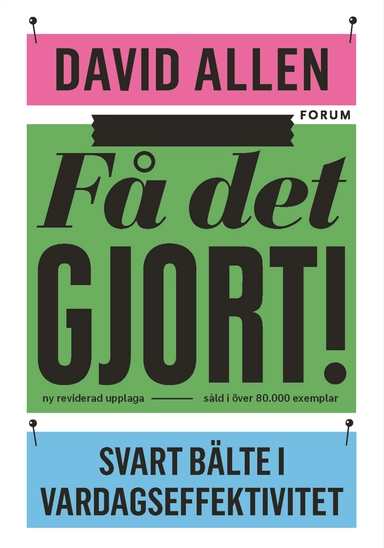 Få det gjort! : svart bälte i vardagseffektivitet; David Allen; 2019