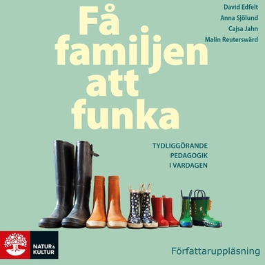 Få familjen att funka : Tydliggörande pedagogik i vardagen; David Edfelt, Cajsa Jahn, Malin Reuterswärd, Anna Sjölund; 2021