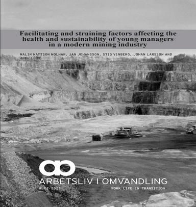 Facilitating and straining factors affecting the health and sustainability of young managers in a modern mining industry : self-fulfilment and development - a buffer for young managers?; Malin Mattson Molnar, Jan Johansson, Stig Vinberg, Johan Larsson, Joel Lööw; 2023