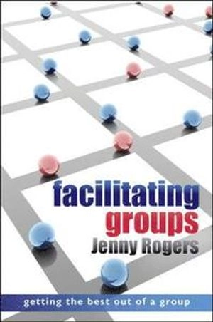 Facilitating Groups; Jenny Rogers; 2010