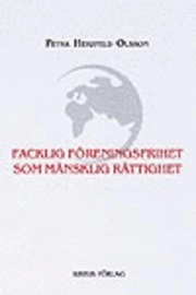 Facklig föreningsfrihet som mänsklig rättighet; Petra Herzfeld Olsson; 2003