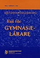 Fall för gymnasielärare, Metodhandledning; Matts Dahlkwist; 1999