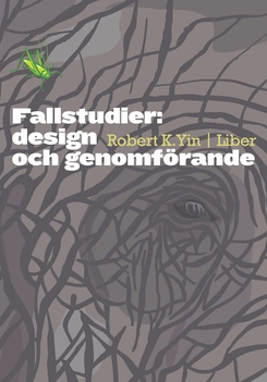 Fallstudier: design och genomförande; Robert K. Yin; 2007