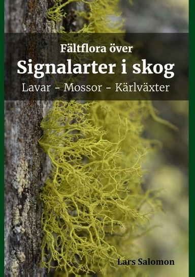 Fältflora över signalarter i skog : lavar, mossor, kärlväxter; Lars Salomon; 2017