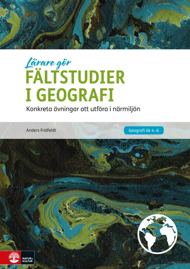 Fältstudier i geografi : konkreta övningar att utföra i närmiljön; Anders Fridfeldt; 2022