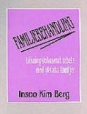 Familjebehandling: lösningsfokuserat arbete med utsatta familjer; Insoo Kim Berg; 1992