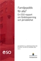 Familjepolitik för alla? : En ESO-rapport om föräldrapenning och jämställdhet; Finansdepartementet; 2015
