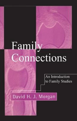 Family connections : an introduction to family studies; David H. J. Morgan; 1996