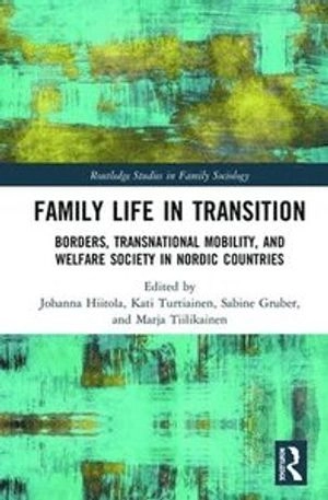 Family Life in Transition; Johanna Hiitola, Kati Turtiainen, Sabine Gruber, Marja Tiilikainen; 2020