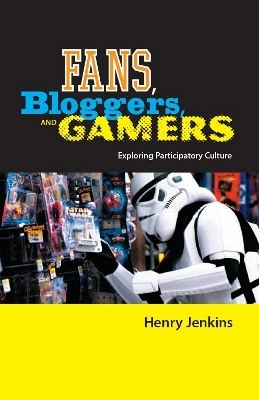 Fans, bloggers, and gamers : exploring participatory culture; Henry Jenkins; 2006