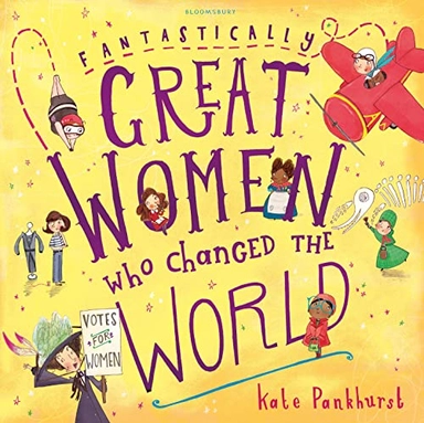 Fantastically Great Women Who Changed The World; Kate Pankhurst; 2016