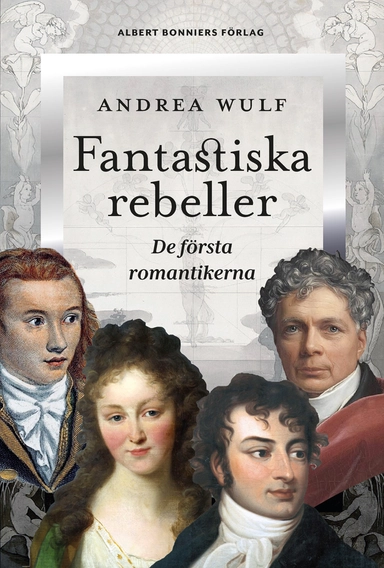 Fantastiska rebeller; Andrea Wulf; 2024