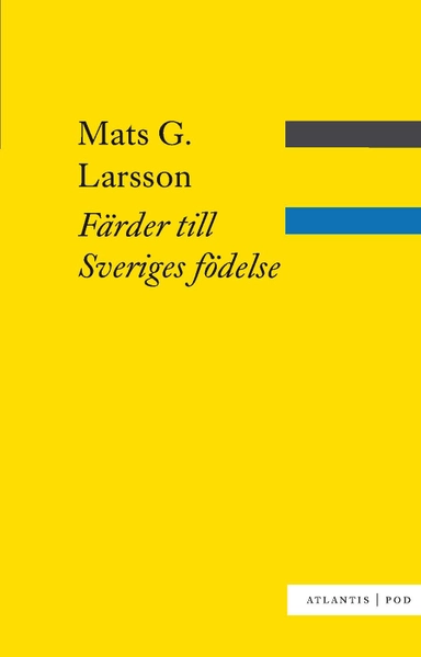 Färder till Sveriges födelse; Mats G. Larsson; 2011