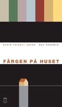 Färgen på huset; Karin Fridell Anter, Åke Svedmyr; 2001