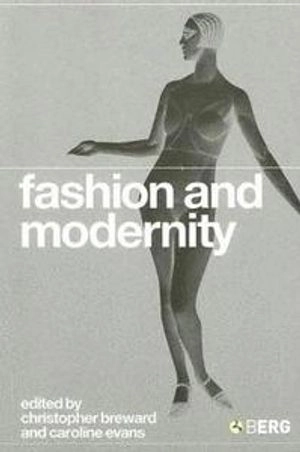 Fashion and Modernity; Caroline Evans, Christopher Breward; 2005