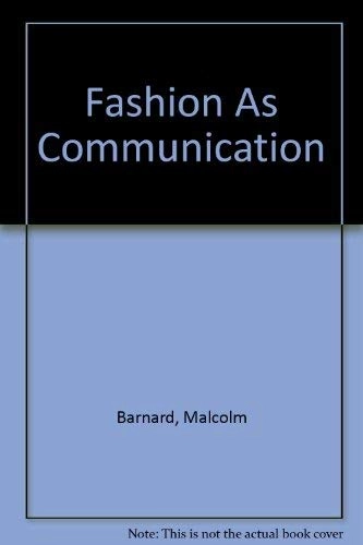 Fashion As Communication; Malcolm Barnard; 1996