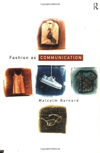 Fashion As Communication; Malcolm Barnard; 1996