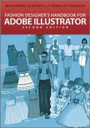 Fashion Designer's Handbook for Adobe Illustrator; Marianne Centner, Frances Vereker; 2011