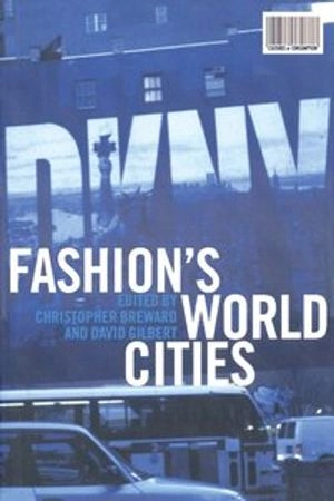 Fashion's world cities; Christopher Breward, David Gilbert; 2006