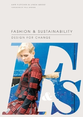 Fashion & sustainability : design for change; Kate Fletcher; 2012