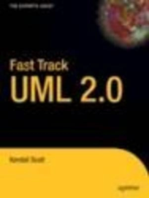 Fast Track UML 2.0; Kendall Scott; 2004