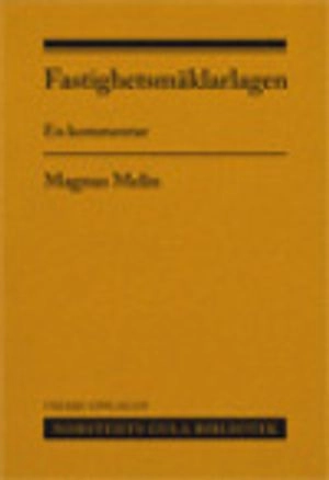 Fastighetsmäklarlagen : en kommentar; Magnus Melin; 2012