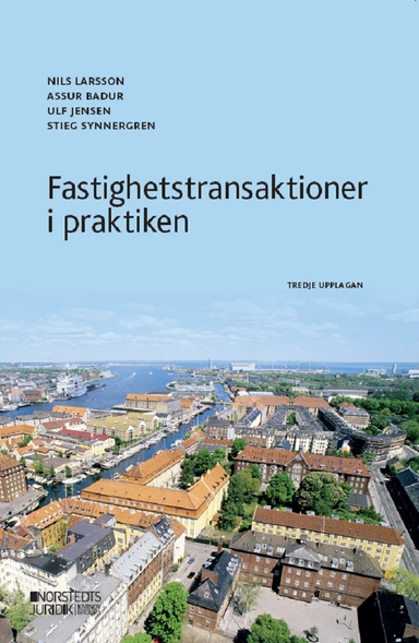 Fastighetstransaktioner i praktiken; Nils Larsson, Assur Badur, Ulf Jensen, Stieg Synnergren; 2022