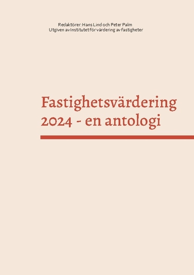 Fastighetsvärdering 2024 : en antologi; Hans Lind, Peter Palm; 2024