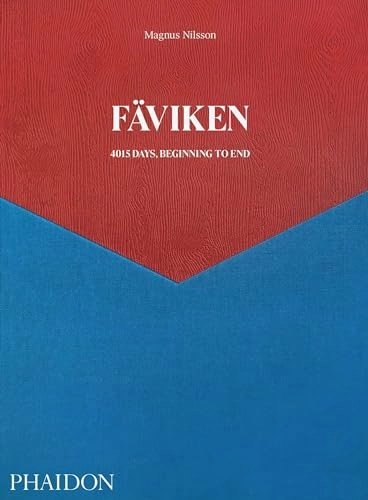 Fäviken : 4015 days, beginning to end; Magnus Nilsson; 2020