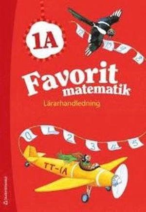 Favorit matematik 1A - Lärarhandledning; Sirpa Haapaniemi, Sirpa Mörsky, Arto Tikkanen, Päivi Vehmas, Juha Voima; 2012