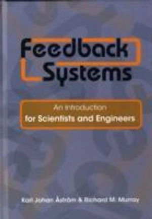 Feedback Systems; Karl Johan Astroem, Richard M Murray; 2008