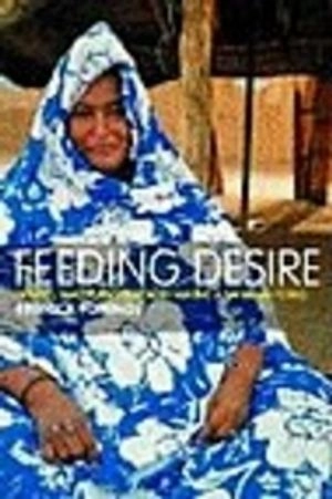 Feeding desire : fatness, beauty, and sexuality among a Saharan people; Rebecca Popenoe; 2004