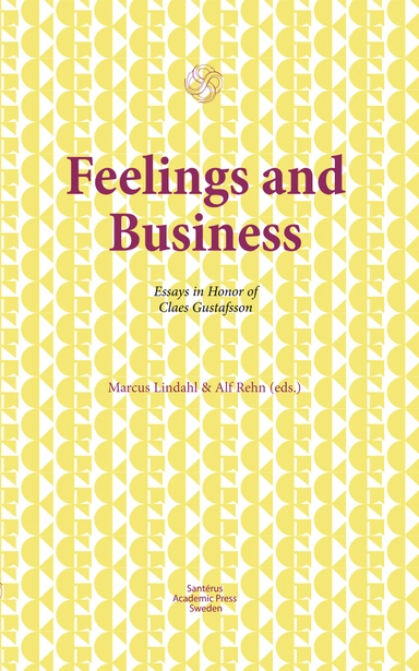 Feelings and business : essays in honor of Claes Gustafsson; Marcus Lindahl; 2009