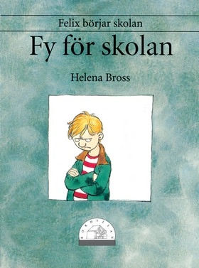 Felix börjar skolan &#150; Fy för skolan; Helena Bross; 1994