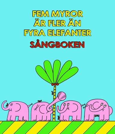 Fem myror är fler än fyra elefanter - Sångboken; Owe Gustafson, Elizabeth Friman; 2016