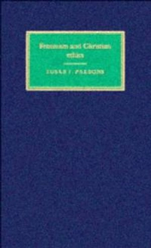 Feminism and Christian ethics; Susan Frank Parsons; 1996