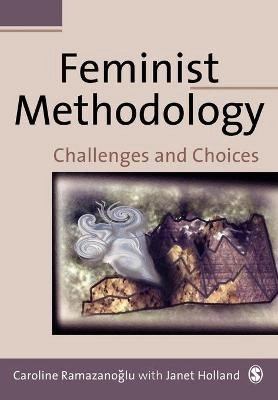 Feminist methodology : challenges and choices; Caroline Ramazanoǧlu; 2002