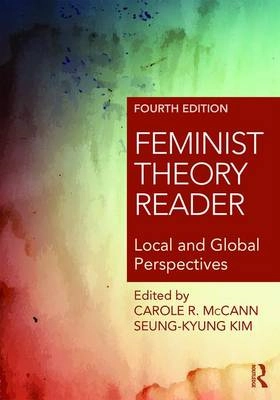 Feminist Theory Reader; Carole R McCann, Seung-Kyung Kim; 2016