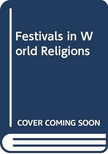 Festivals in World Religions; Alan Brown, Shap Working Party on World Religions in Education; 1986