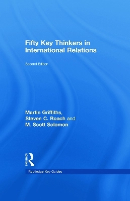 Fifty key thinkers in international relations; Martin Griffiths; 2009