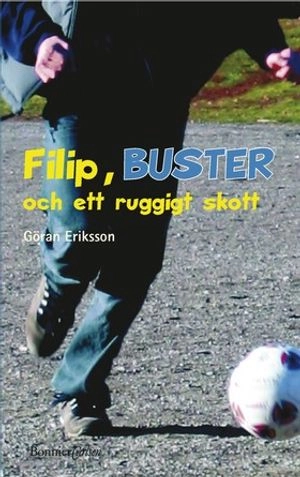 Filip, BUSTER och ett ruggigt skott; Göran Eriksson; 2004