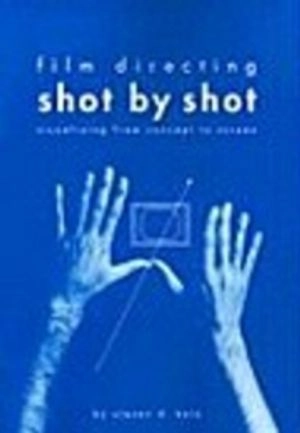 Film directing shot by shot : visualizing from concept to screen; Steven Douglas Katz; 1991